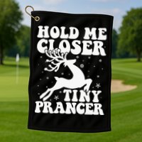 Hold me closer tiny prancer Deer Ugly Christmas Sweater Golf Towel