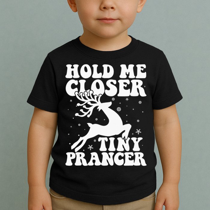 Hold me closer tiny prancer Deer Ugly Christmas Sweater Toddler T-Shirt