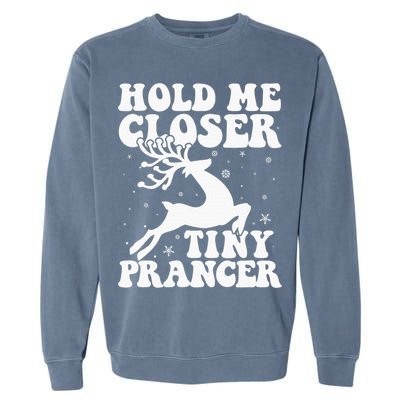 Hold me closer tiny prancer Deer Ugly Christmas Sweater Garment-Dyed Sweatshirt