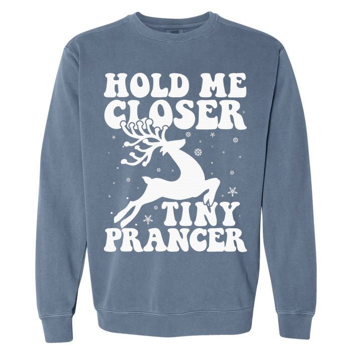 Hold me closer tiny prancer Deer Ugly Christmas Sweater Garment-Dyed Sweatshirt