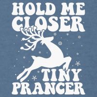 Hold me closer tiny prancer Deer Ugly Christmas Sweater Garment-Dyed Sweatshirt