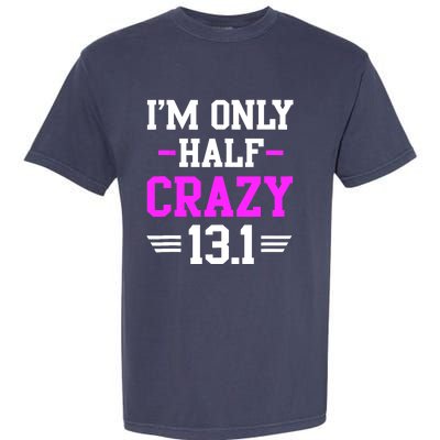 Half Marathon Crazy Funny Runner Training 13.1 Mile Garment-Dyed Heavyweight T-Shirt