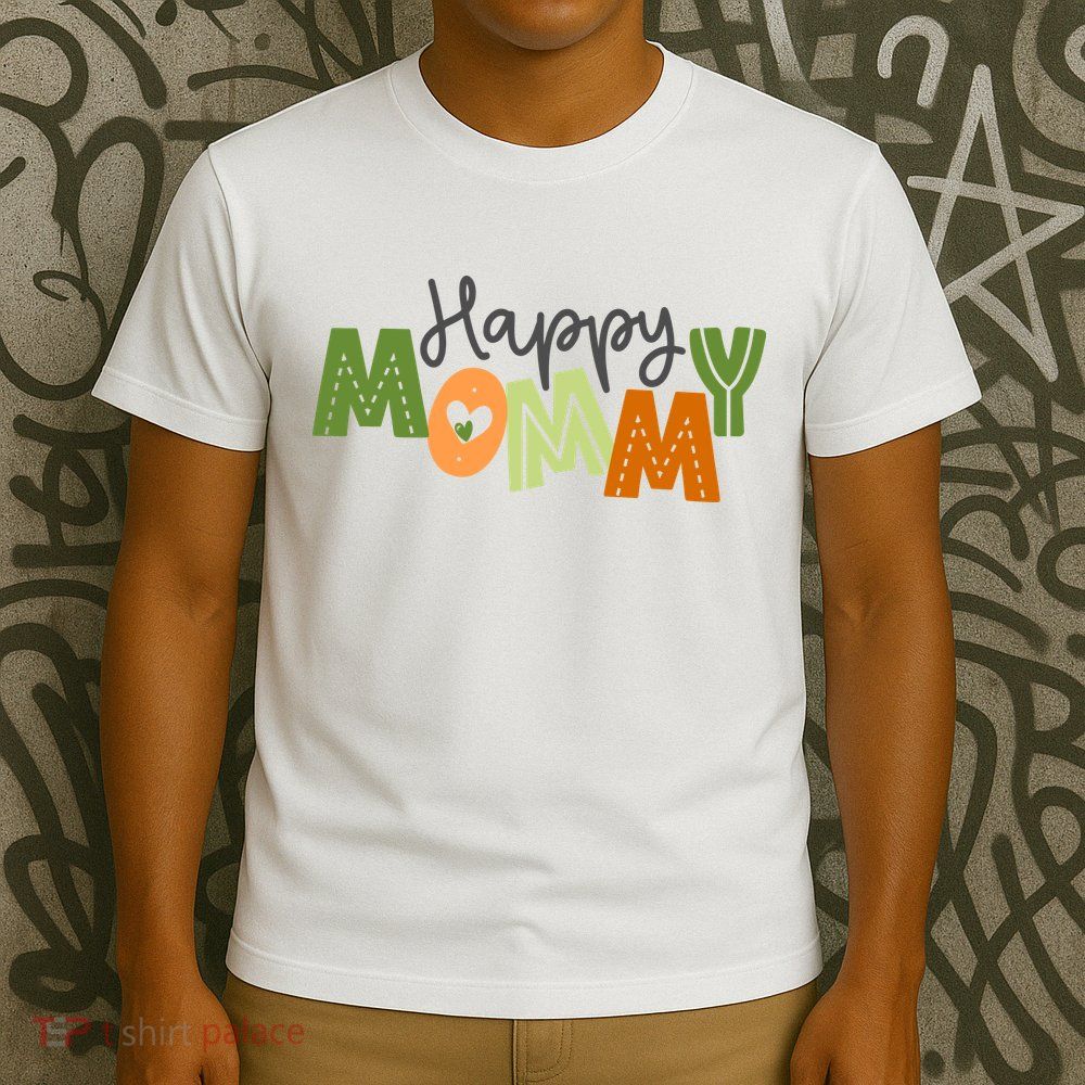 Happy Mommy Cute Mom Gift T-Shirt