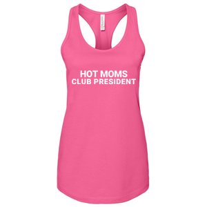 Hot Moms Club President Hat Hot Mom Hat Dad Hat Funny Hat Gift For Her Women's Racerback Tank