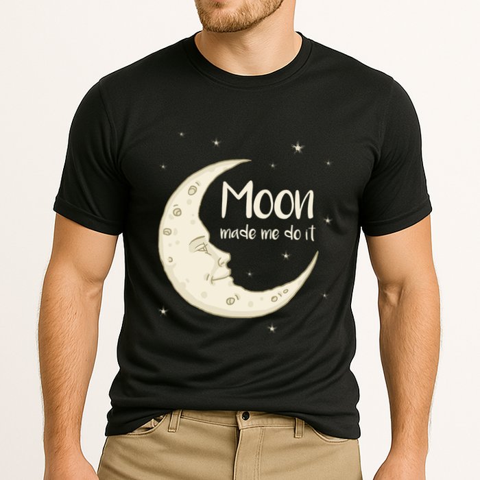 Half Moon Crescent Moon Funny Astronomy Moon Made Me Do It Gift Performance Shirt