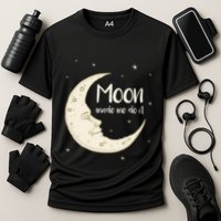 Half Moon Crescent Moon Funny Astronomy Moon Made Me Do It Gift Performance Shirt