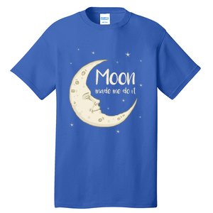 Half Moon Crescent Moon Funny Astronomy Moon Made Me Do It Gift Tall T-Shirt