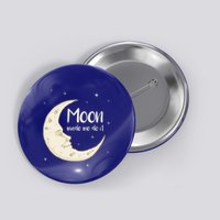 Half Moon Crescent Moon Funny Astronomy Moon Made Me Do It Gift Button