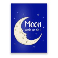 Half Moon Crescent Moon Funny Astronomy Moon Made Me Do It Gift Poster