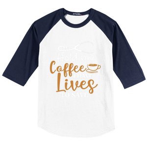 Hold My Coffee I Have Lives To Save For Doctors And Nurses Gift Baseball Sleeve Shirt