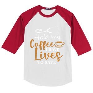 Hold My Coffee I Have Lives To Save For Doctors And Nurses Gift Kids Colorblock Raglan Jersey