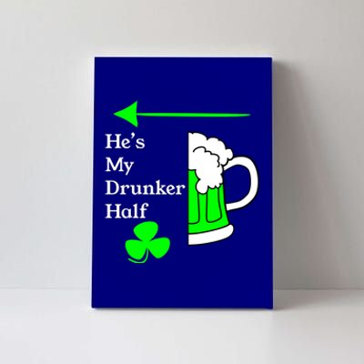 He's My Drunker Half Saint Patrick's Day Couples Cool Gift Canvas