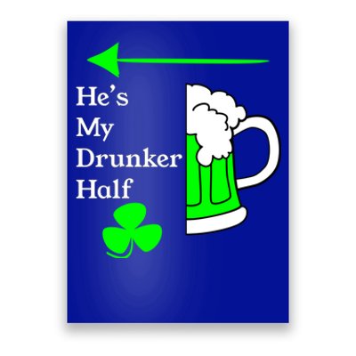 He's My Drunker Half Saint Patrick's Day Couples Cool Gift Poster