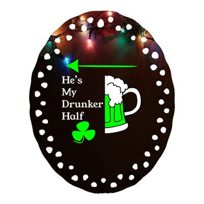 He's My Drunker Half Saint Patrick's Day Couples Cool Gift Ceramic Oval Ornament