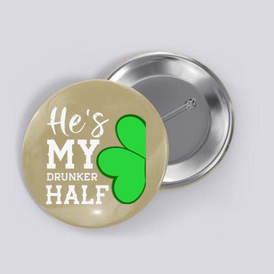 He's My Drunker Half Funny St Patricks Day Couple Shamrock Button