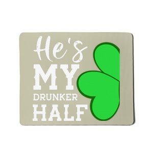 He's My Drunker Half Funny St Patricks Day Couple Shamrock Mousepad