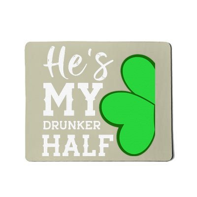 He's My Drunker Half Funny St Patricks Day Couple Shamrock Mousepad