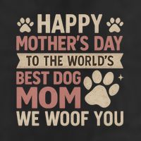 Happy Mother's Day to the World's Best Dog Mom Beanie