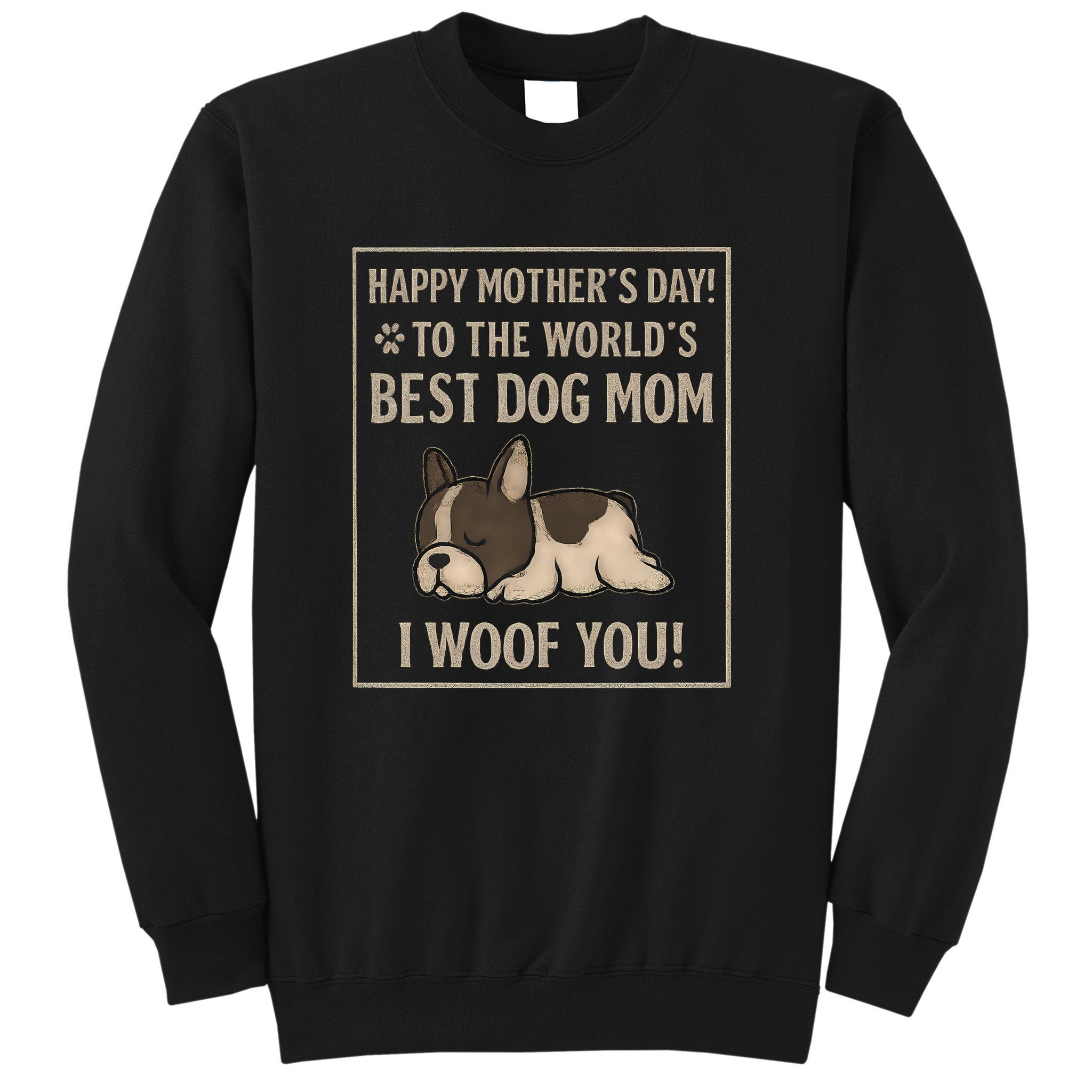 Happy Mother's Day to the World's Best Dog Mom Sweatshirt