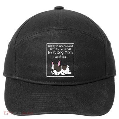 Happy MotherS Day To The WorldS Best Dog Mom I Woof You 7-Panel Snapback Hat