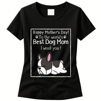 Happy MotherS Day To The WorldS Best Dog Mom I Woof You Womens T-Shirt
