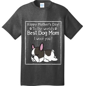 Happy MotherS Day To The WorldS Best Dog Mom I Woof You T-Shirt