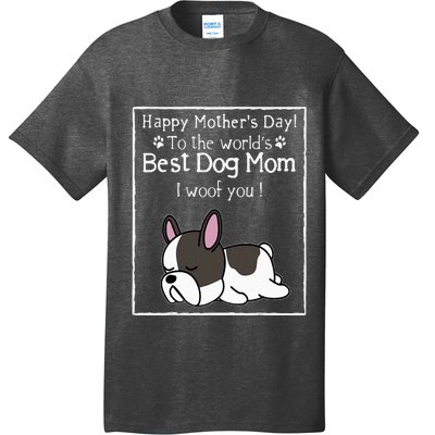 Happy MotherS Day To The WorldS Best Dog Mom I Woof You T-Shirt