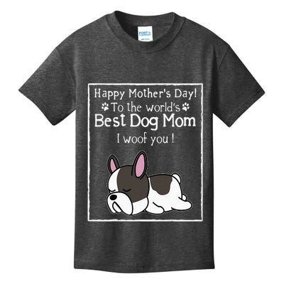 Happy MotherS Day To The WorldS Best Dog Mom I Woof You Kids T-Shirt