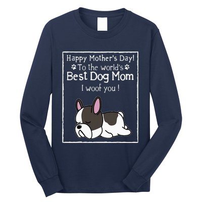 Happy MotherS Day To The WorldS Best Dog Mom I Woof You Long Sleeve Shirt