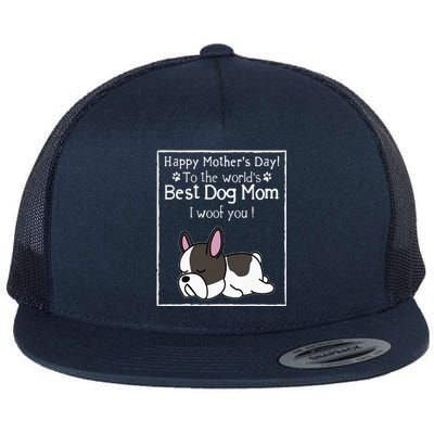 Happy MotherS Day To The WorldS Best Dog Mom I Woof You Flat Bill Trucker Hat