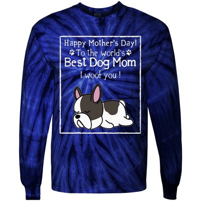 Happy MotherS Day To The WorldS Best Dog Mom I Woof You Tie-Dye Long Sleeve Shirt