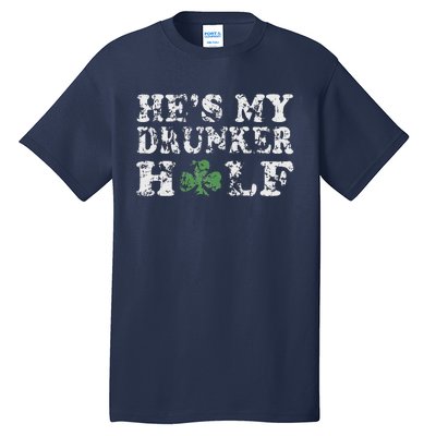 He's My Drunker Half Couples Irish St Patricks Day Women Tall T-Shirt