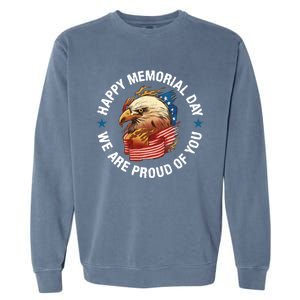 Happy Memorial Day We Are Proud Of You Memorial Day Cute Gift Garment-Dyed Sweatshirt