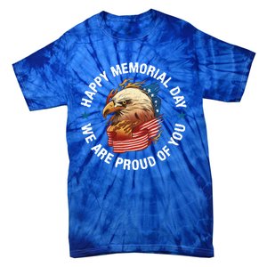 Happy Memorial Day We Are Proud Of You Memorial Day Cute Gift Tie-Dye T-Shirt