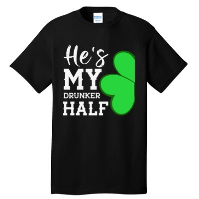 He's My Drunker Half Funny St Patricks Day Couple Shamrock Tall T-Shirt