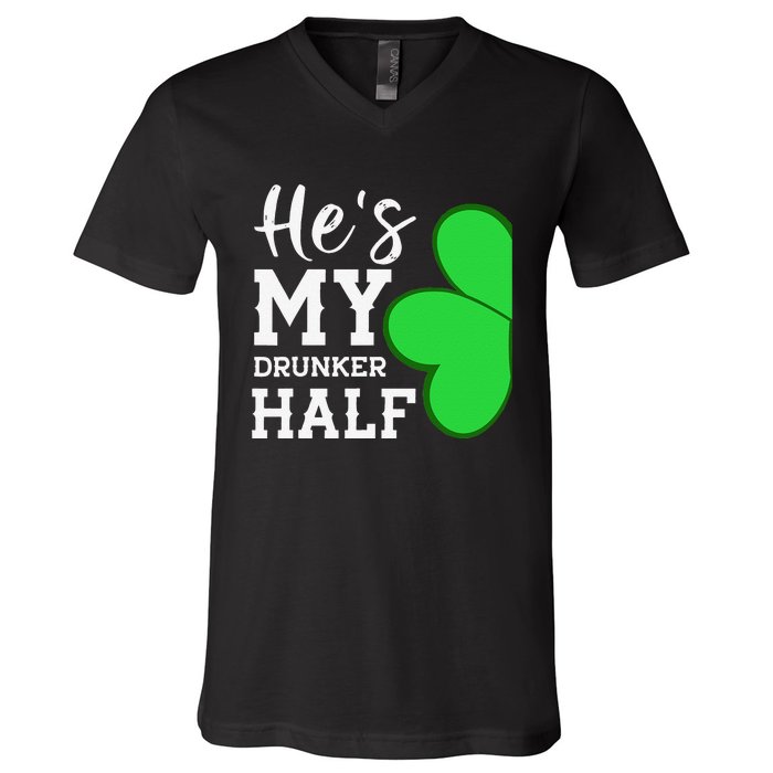 He's My Drunker Half Funny St Patricks Day Couple Shamrock V-Neck T-Shirt