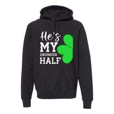 He's My Drunker Half Funny St Patricks Day Couple Shamrock Premium Hoodie