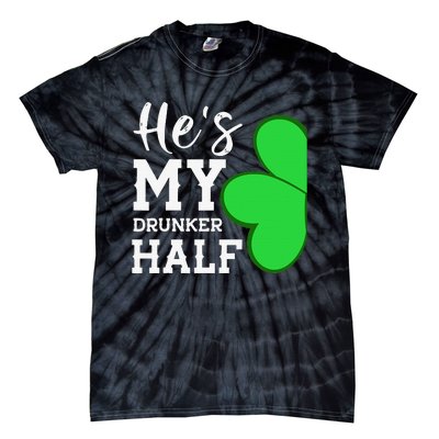 He's My Drunker Half Funny St Patricks Day Couple Shamrock Tie-Dye T-Shirt