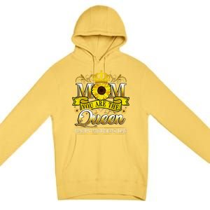 Happy Mother's Day You Are The Queen With Sun Flower Premium Pullover Hoodie