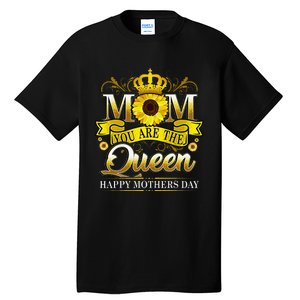 Happy Mother's Day You Are The Queen With Sun Flower Tall T-Shirt