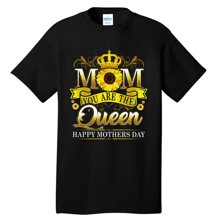 Happy Mother's Day You Are The Queen With Sun Flower Tall T-Shirt