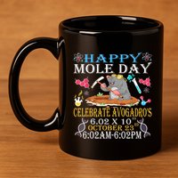 Happy Mole Day Celebrate AvogadroS Mole 6.02 X 10 October 11oz C Handle Ceramic Mug