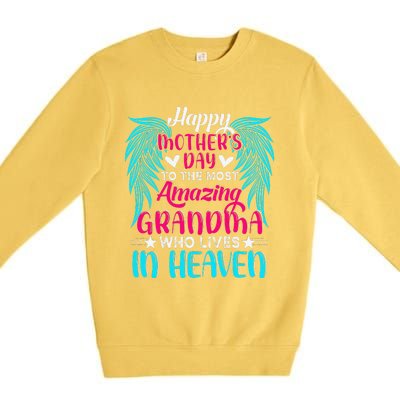 Happy MotherS Day To The Most Amazing Grandma In Heaven Premium Crewneck Sweatshirt