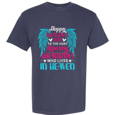 Happy MotherS Day To The Most Amazing Grandma In Heaven Garment-Dyed Heavyweight T-Shirt