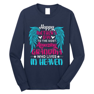 Happy MotherS Day To The Most Amazing Grandma In Heaven Long Sleeve Shirt