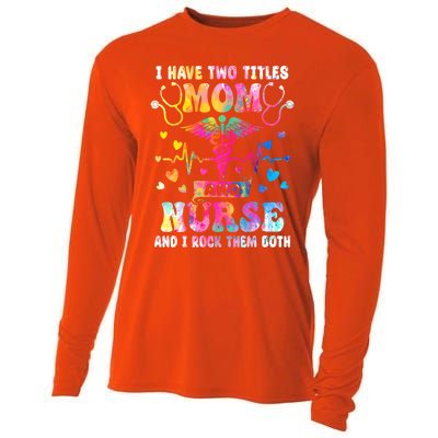 Happy Mothers Day I Have Two Titles Mom And Nurse S Gift Cooling Performance Long Sleeve Crew