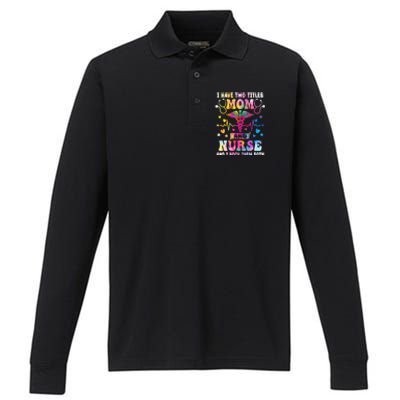 Happy Mothers Day I Have Two Titles Mom And Nurse S Gift Performance Long Sleeve Polo