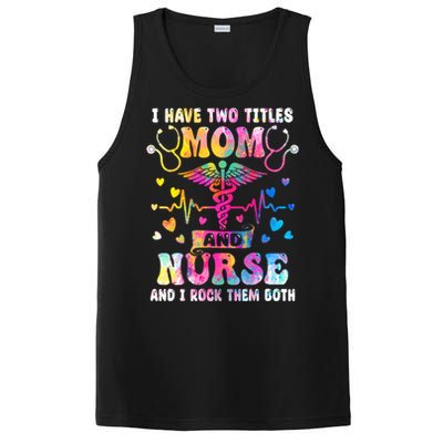 Happy Mothers Day I Have Two Titles Mom And Nurse S Gift PosiCharge Competitor Tank