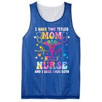 Happy Mothers Day I Have Two Titles Mom And Nurse S Gift Mesh Reversible Basketball Jersey Tank