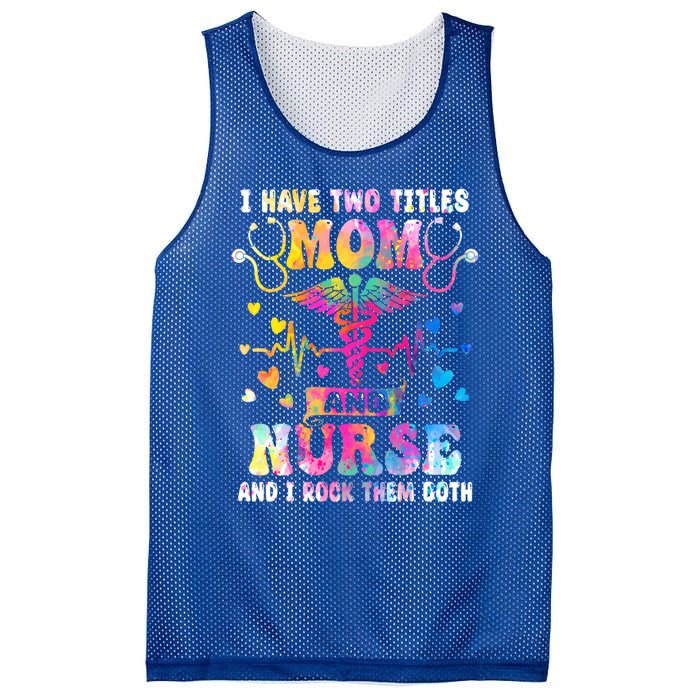 Happy Mothers Day I Have Two Titles Mom And Nurse S Gift Mesh Reversible Basketball Jersey Tank